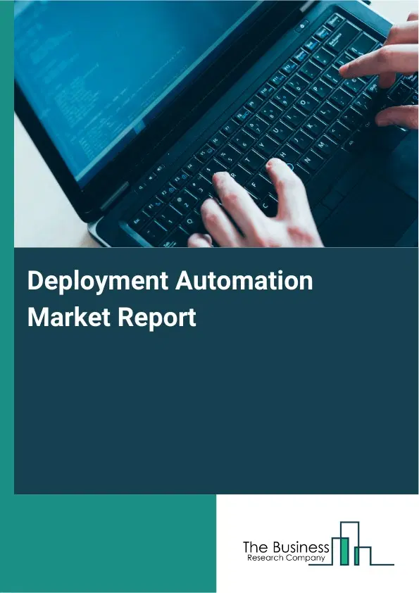 Deployment Automation Market Report 2026 Deployment Automation Market Report 2026
