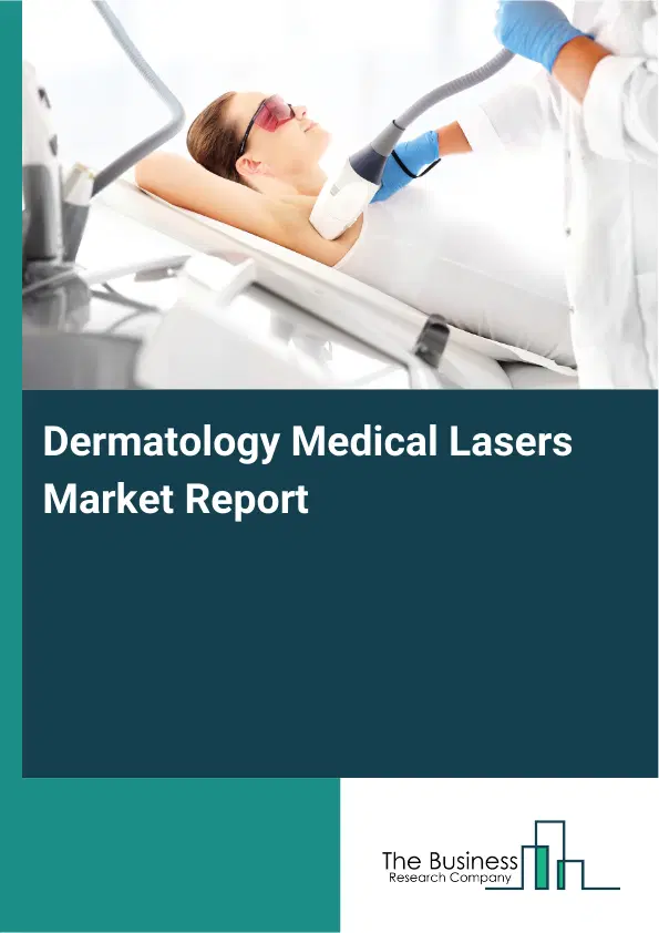 Dermatology Medical Lasers Market Report 2026 Dermatology Medical Lasers Market Report 2026