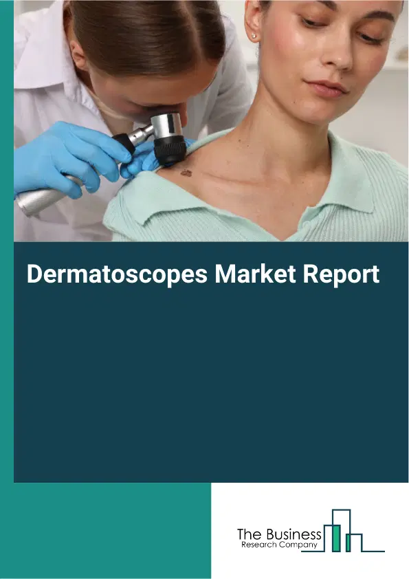Dermatoscopes Market Report 2026 Dermatoscopes Market Report 2026