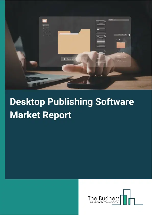 Desktop Publishing Software Market Report 2026 Desktop Publishing Software Market Report 2026