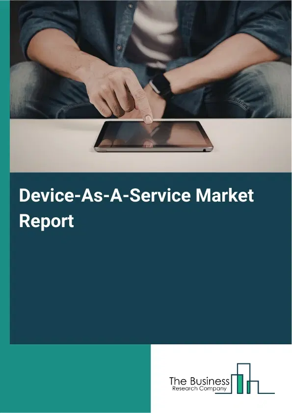 Global Device-As-A-Service Market Report 2026 Global Device-As-A-Service Market Report 2026