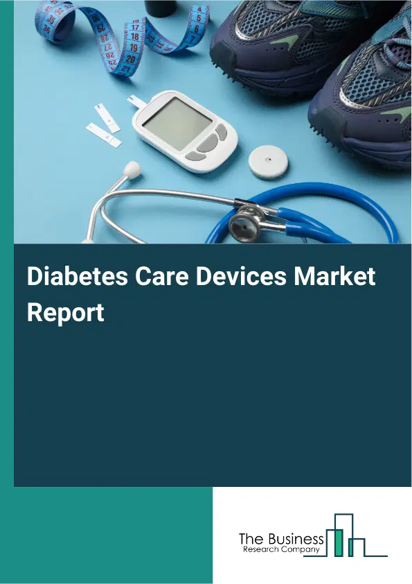 Diabetes Care Devices Market Report 2026 Diabetes Care Devices Market Report 2026