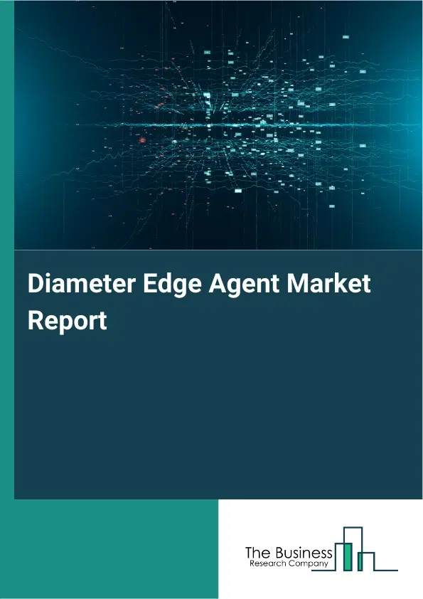 Diameter Edge Agent Market Report 2026 Diameter Edge Agent Market Report 2026
