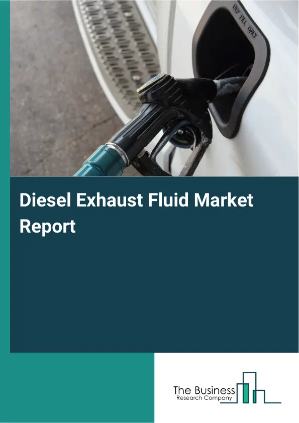 Diesel Exhaust Fluid Market Report 2026 Diesel Exhaust Fluid Market Report 2026