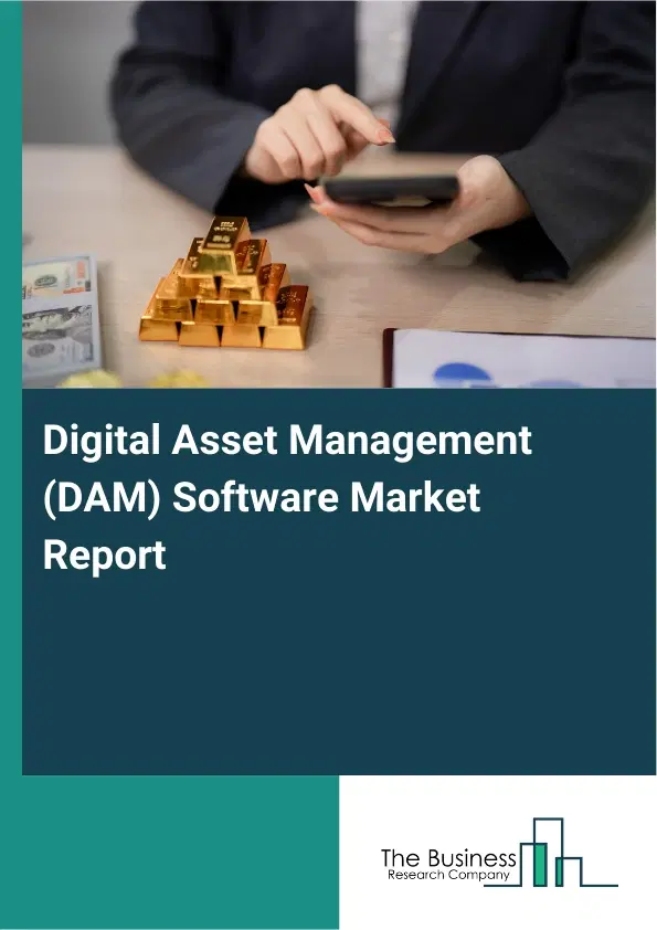 Digital Asset Management (DAM) Software Market Report 2026 Digital Asset Management (DAM) Software Market Report 2026