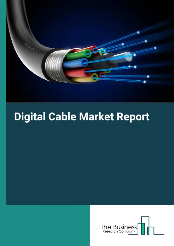 Digital Cable Market Report 2026 Digital Cable Market Report 2026