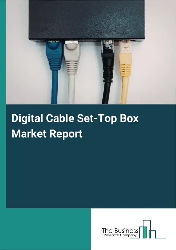 Digital Cable Set-Top Box Market Report 2026 Digital Cable Set-Top Box Market Report 2026
