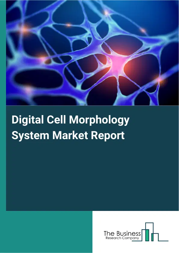 Digital Cell Morphology System Market Report 2026 Digital Cell Morphology System Market Report 2026