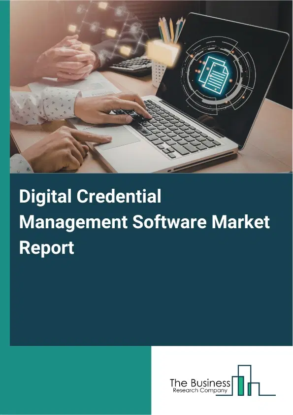 Digital Credential Management Software Market Report 2026 Digital Credential Management Software Market Report 2026