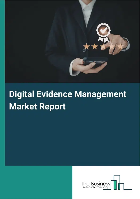 Digital Evidence Management Market Report 2026 Digital Evidence Management Market Report 2026