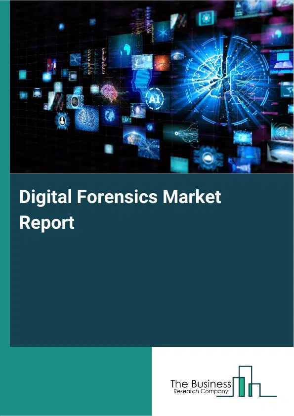 Digital Forensics Market Report 2026 Digital Forensics Market Report 2026