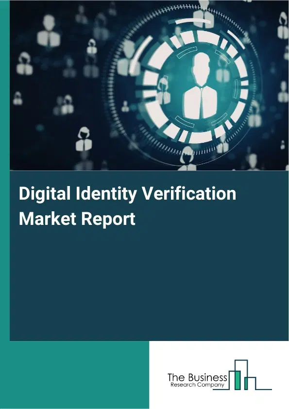 Digital Identity Verification Market Report 2026 Digital Identity Verification Market Report 2026
