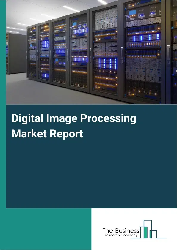 Digital Image Processing Market Report 2026 Digital Image Processing Market Report 2026