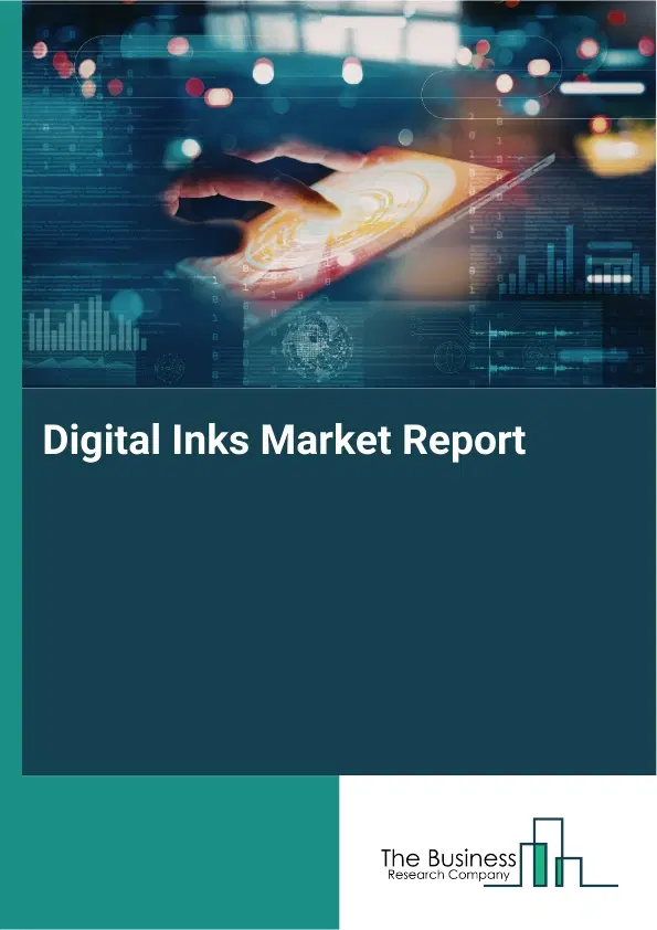 Digital Inks Market Report 2026 Digital Inks Market Report 2026