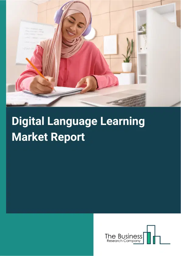 Digital Language Learning Market Report 2026 Digital Language Learning Market Report 2026