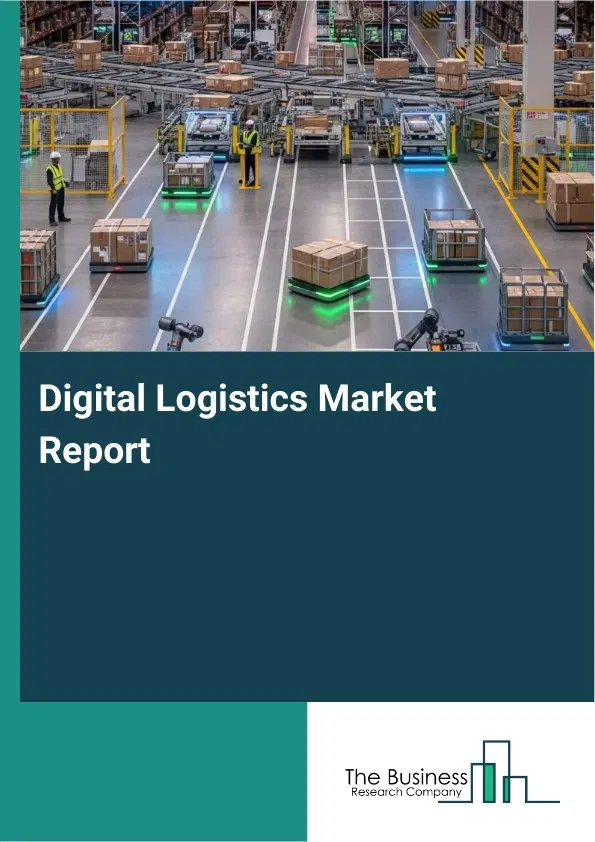 Digital Logistics Market Report 2026 Digital Logistics Market Report 2026