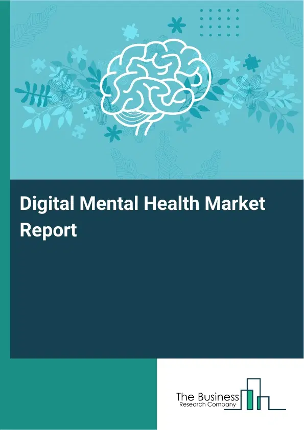 Global Digital Mental Health Market Report 2026 Global Digital Mental Health Market Report 2026