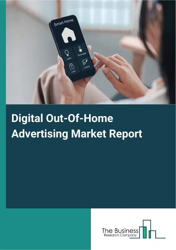 Digital Out-Of-Home Advertising Market Report 2026 Digital Out-Of-Home Advertising Market Report 2026