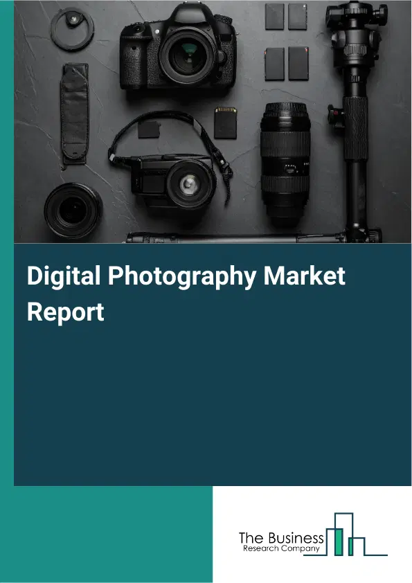 Digital Photography Market Report 2026 Digital Photography Market Report 2026