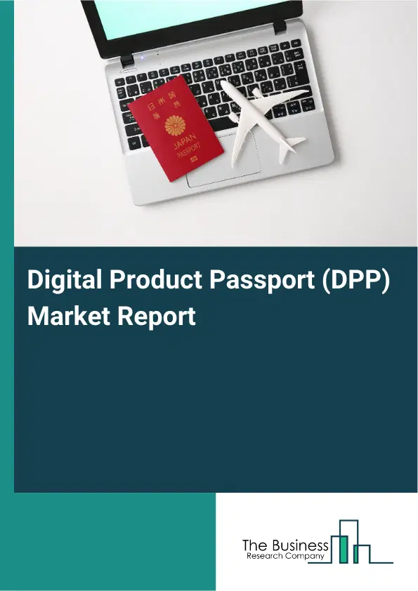 Digital Product Passport (DPP) Market Report 2026 Digital Product Passport (DPP) Market Report 2026