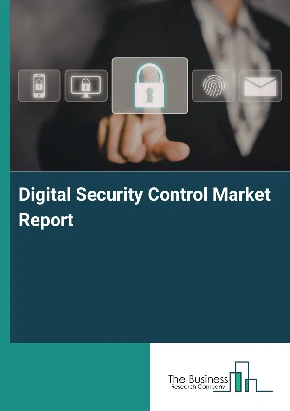 Digital Security Control Market Report 2026 Digital Security Control Market Report 2026