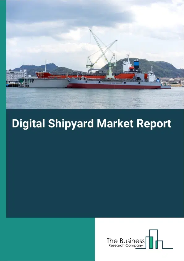 Digital Shipyard Market Report 2026 Digital Shipyard Market Report 2026