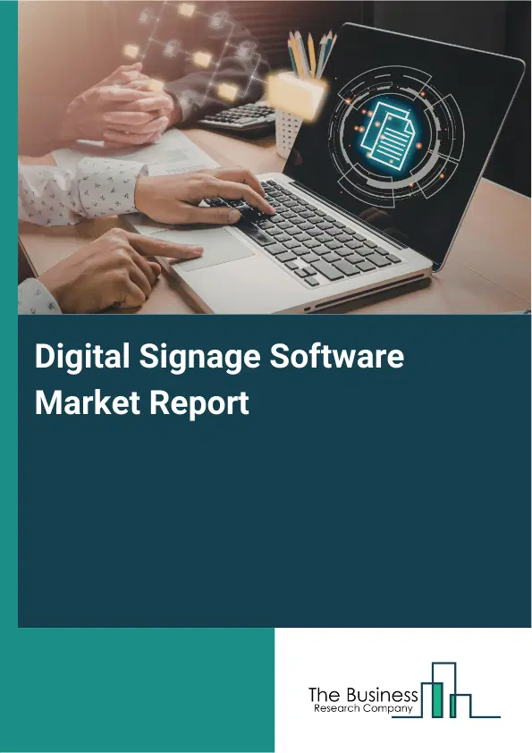 Digital Signage Software Market Report 2026 Digital Signage Software Market Report 2026