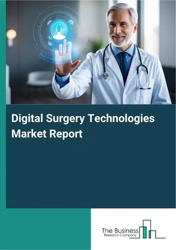 Digital Surgery Technologies Market Report 2026 Digital Surgery Technologies Market Report 2026