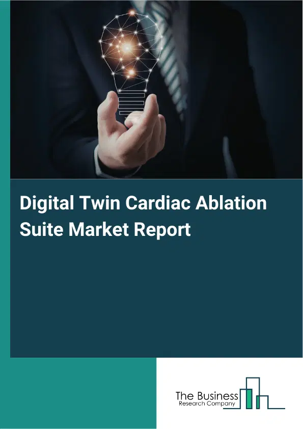 Digital Twin Cardiac Ablation Suite Market Report 2026 Digital Twin Cardiac Ablation Suite Market Report 2026