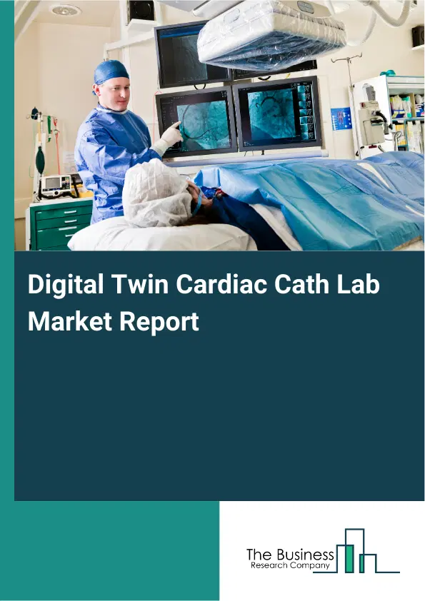 Digital Twin Cardiac Cath Lab Market Report 2026 Digital Twin Cardiac Cath Lab Market Report 2026