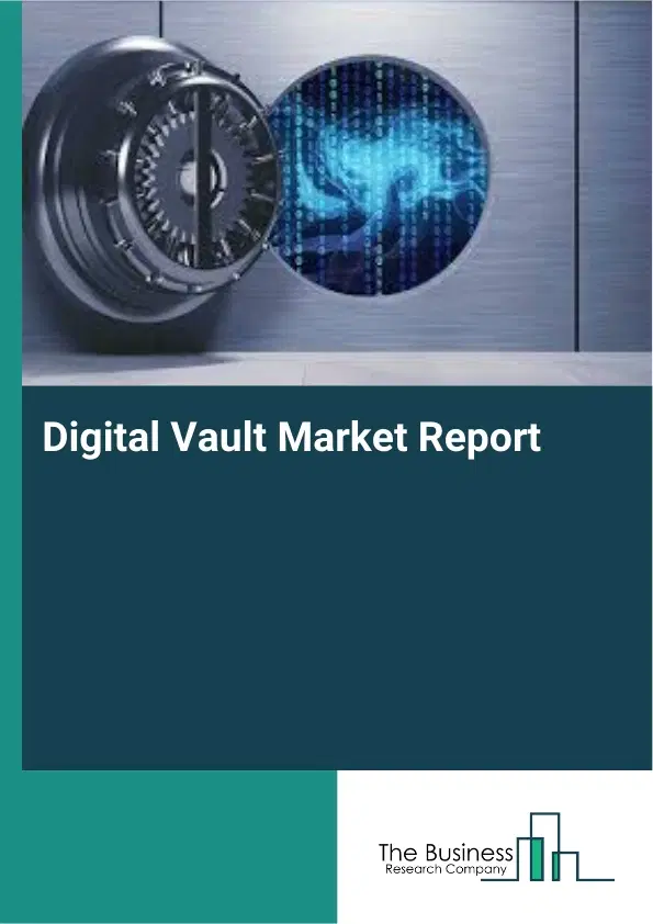 Digital Vault Market Report 2026 Digital Vault Market Report 2026