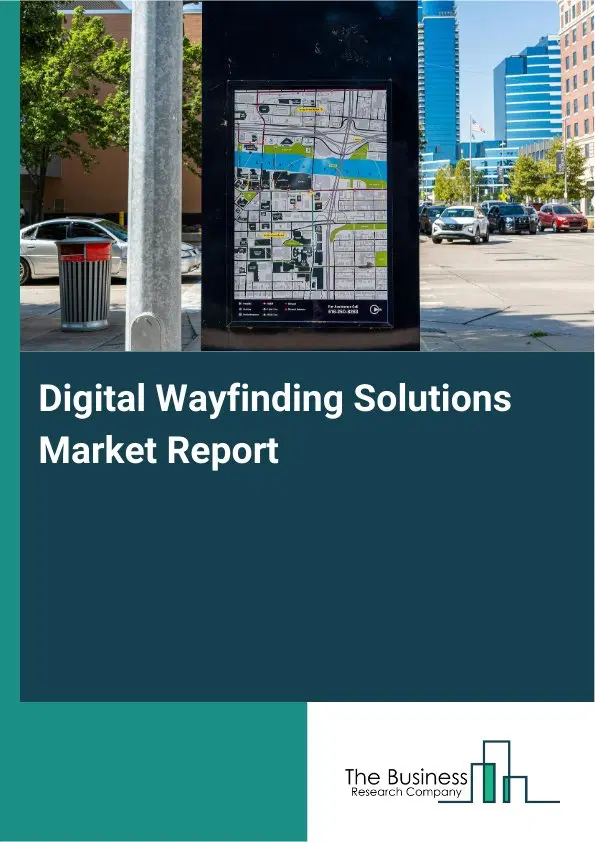 Digital Wayfinding Solutions Market Report 2026 Digital Wayfinding Solutions Market Report 2026