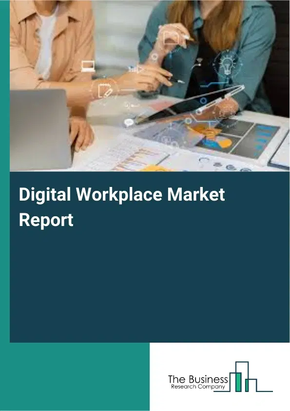 Digital Workplace Market Report 2026 Digital Workplace Market Report 2026