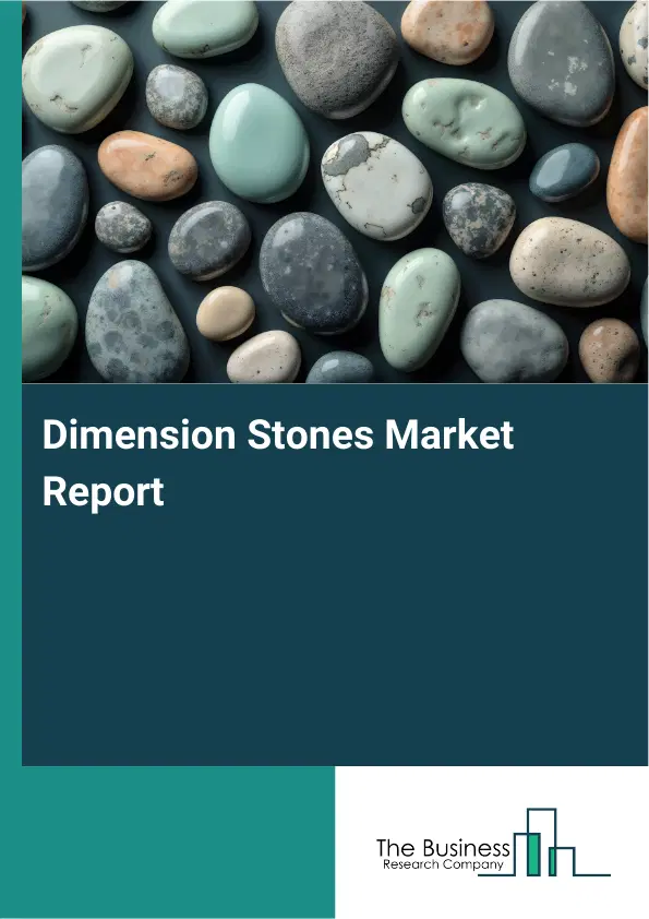 Dimension Stones Market Report 2026 Dimension Stones Market Report 2026