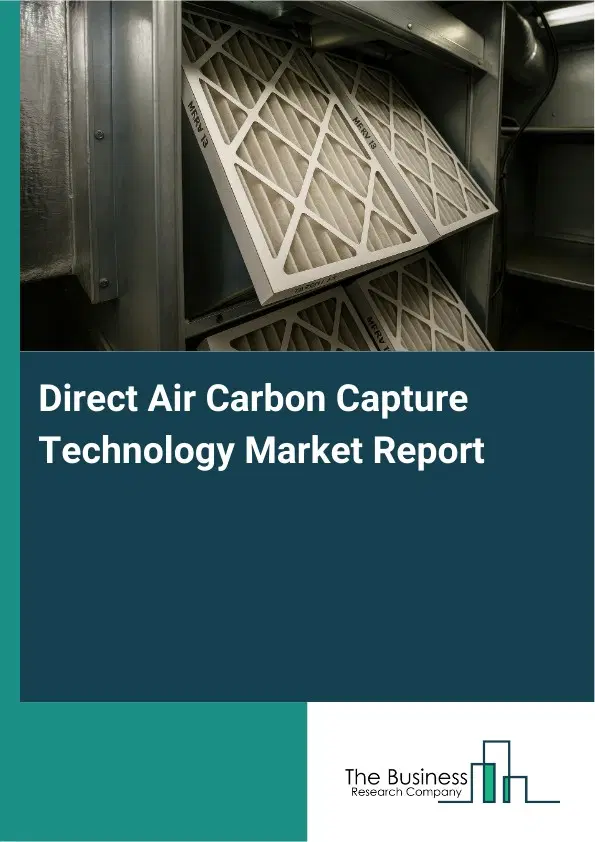 Direct Air Carbon Capture Technology Market Report 2026 Direct Air Carbon Capture Technology Market Report 2026
