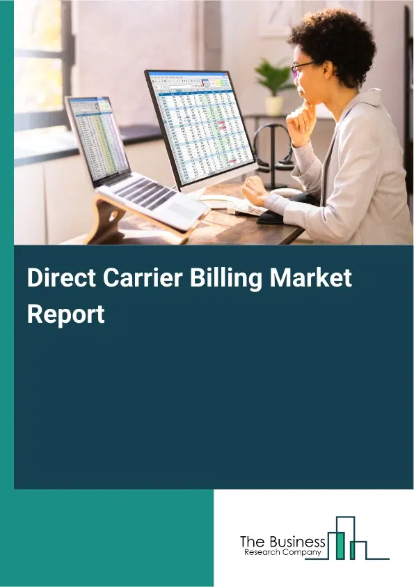 Global Direct Carrier Billing Market Report 2026 Global Direct Carrier Billing Market Report 2026