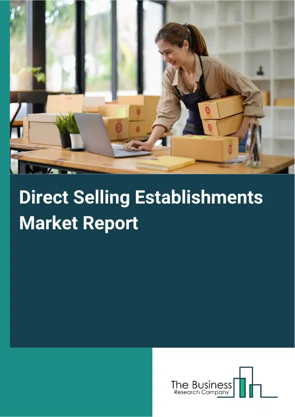 Direct Selling Establishments Market Report 2026 Direct Selling Establishments Market Report 2026