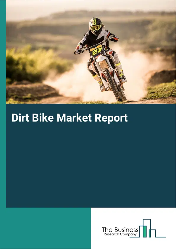 Dirt Bike Market Report 2026 Dirt Bike Market Report 2026