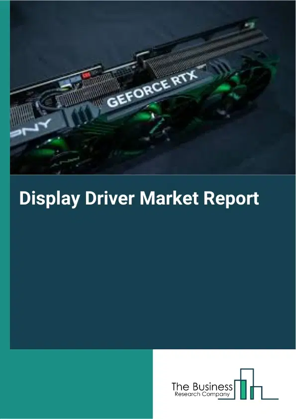 Display Driver Market Report 2026 Display Driver Market Report 2026