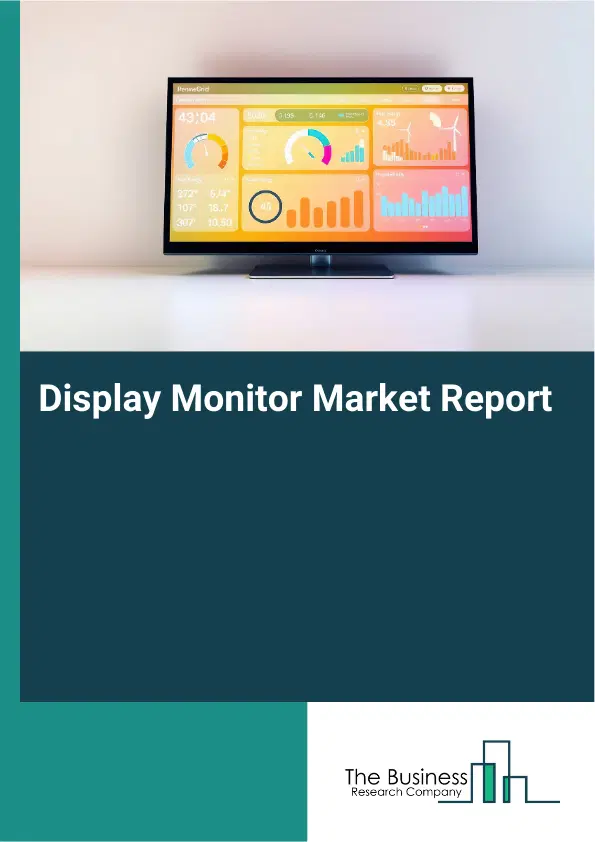 Global Display Monitor Market Report 2026 Global Display Monitor Market Report 2026