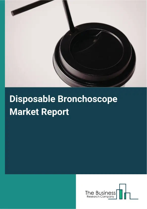 Disposable Bronchoscope Market Report 2026 Disposable Bronchoscope Market Report 2026