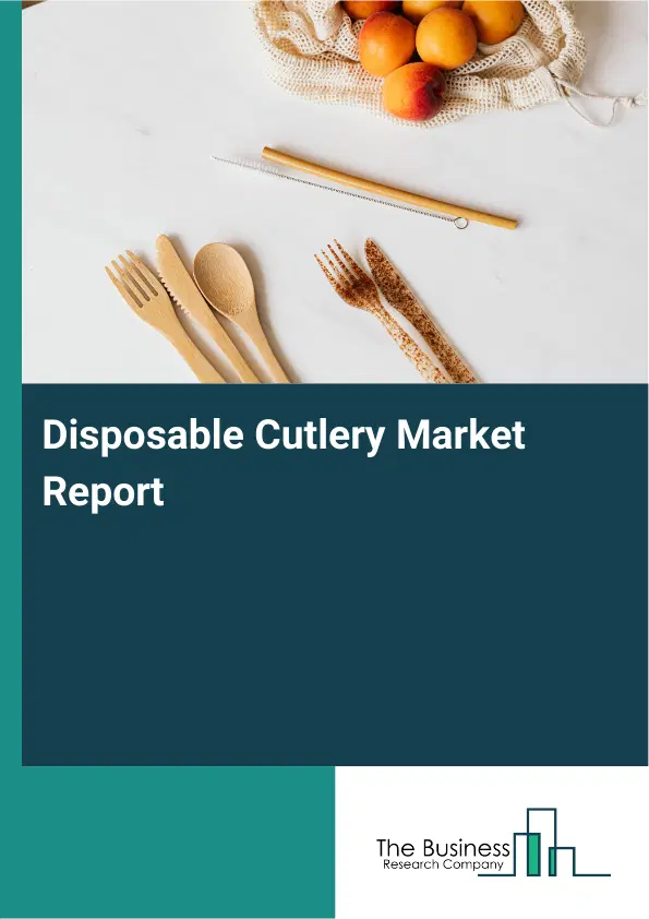 Disposable Cutlery Market Report 2026 Disposable Cutlery Market Report 2026