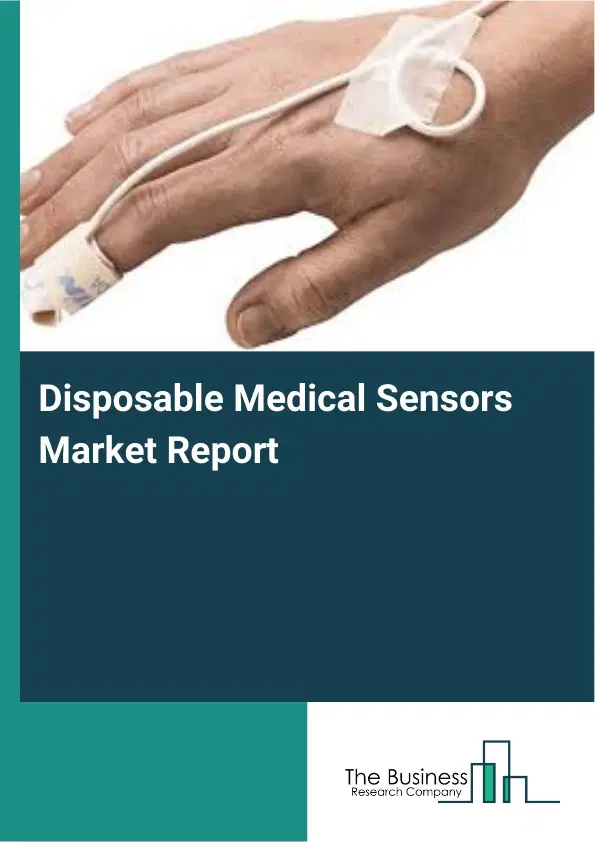 Disposable Medical Sensors Market Report 2026 Disposable Medical Sensors Market Report 2026