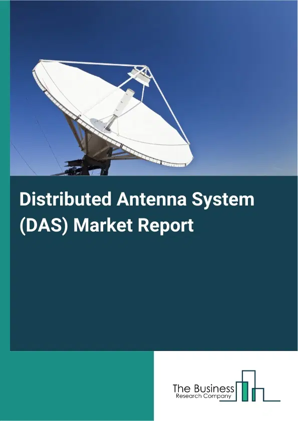 Distributed Antenna System (DAS) Market Report 2026 Distributed Antenna System (DAS) Market Report 2026