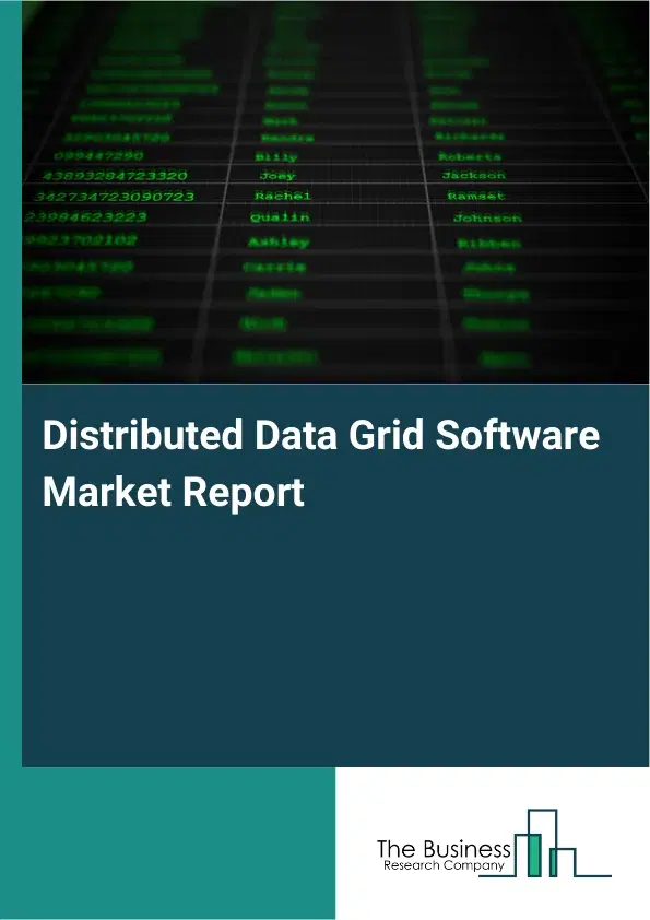 Distributed Data Grid Software Market Report 2026 Distributed Data Grid Software Market Report 2026