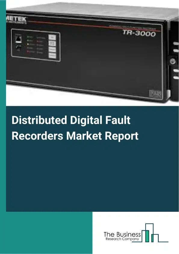 Distributed Digital Fault Recorders Market Report 2026 Distributed Digital Fault Recorders Market Report 2026