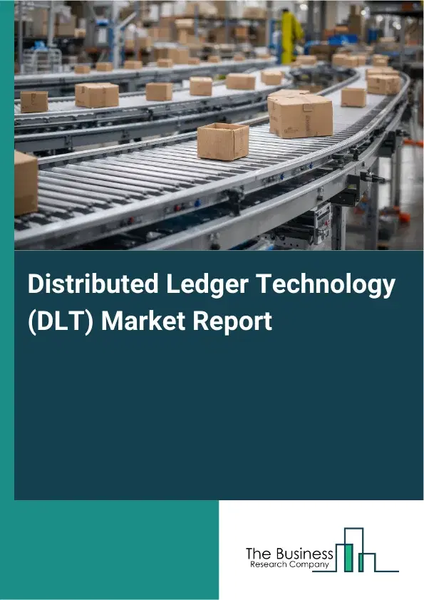 Distributed Ledger Technology (DLT) Market Report 2026 Distributed Ledger Technology (DLT) Market Report 2026