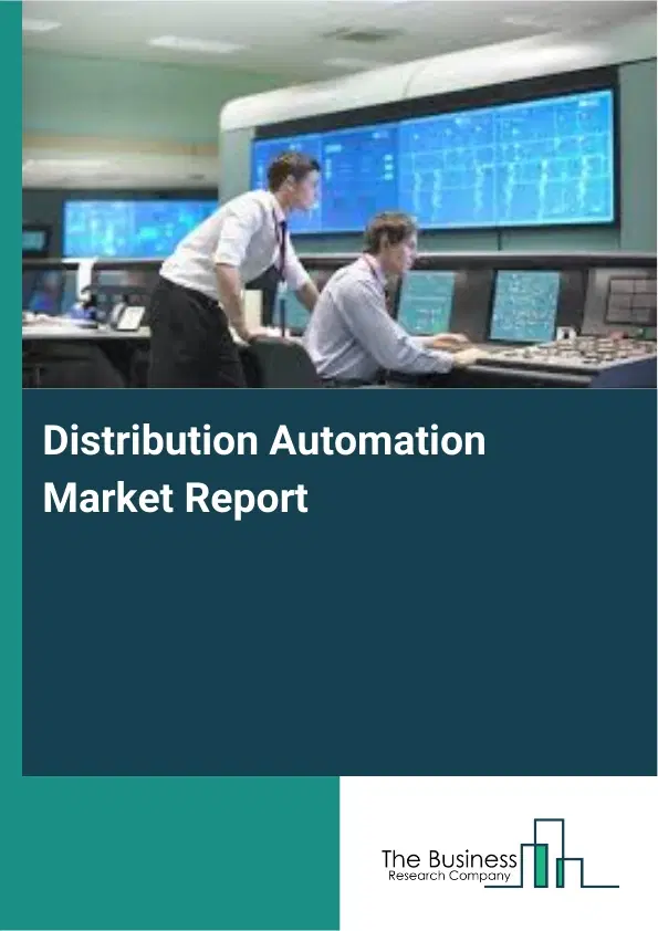 Distribution Automation Market Report 2026 Distribution Automation Market Report 2026