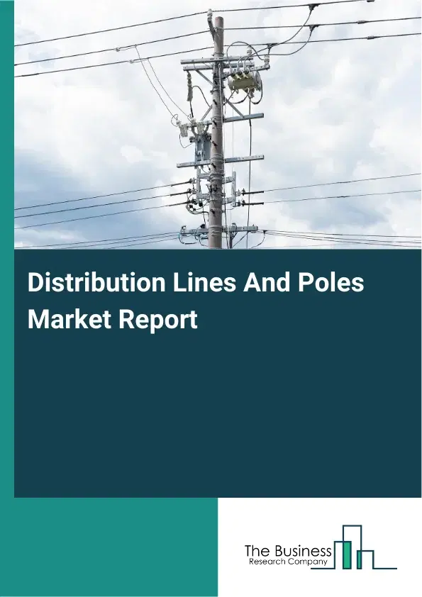 Distribution Lines And Poles Market Report 2026 Distribution Lines And Poles Market Report 2026