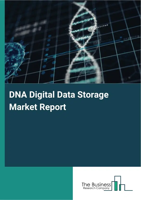 DNA Digital Data Storage Market Report 2026 DNA Digital Data Storage Market Report 2026